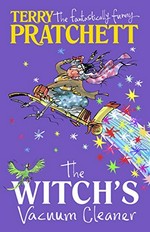 The witch's vacuum cleaner and other stories / Terry Pratchett.