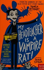 My head teacher is a vampire rat! / Pamela Butchart ; illustrated by Thomas Flintham.