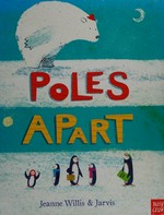 Poles apart / Jeanne Willis ; illustrated by Jarvis.
