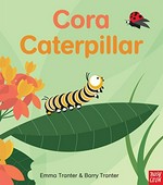 Cora caterpillar / [text by] Emma Tranter ; [illustrated by] Barry Tranter.