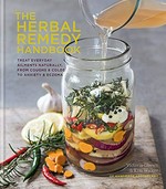 The herbal remedy handbook : treat everyday ailments naturally, from coughs & colds to anxiety & eczema / Vicky Chown & Kim Walker of Handmade Apothecary.