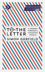To the letter : a journey through a vanishing world / Simon Garfield.