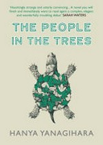 The people in the trees / Hanya Yanagihara.