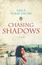 Chasing shadows / Leila Yusuf Chung.