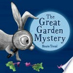 The great garden mystery / Renée Treml.