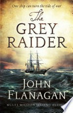 The grey raider / John Flanagan.