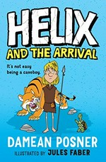 Helix and the arrival / Damean Posner ; illustrated by Jules Faber.