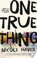 One true thing / Nicole Hayes.