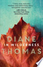 In wilderness / Diane Thomas.