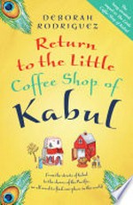 Return to the little coffee shop of Kabul / Deborah Rodriguez.