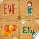 Eve and Elly / Mike Dumbleton ; [illustrated by] Laura Wood.