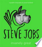 Steve Jobs : insanely great : a great biography / by Jessie Hartland.