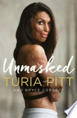 Unmasked / Turia Pitt and Bryce Corbett.
