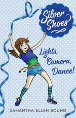 Lights, camera, dance! / Samantha-Ellen Bound.