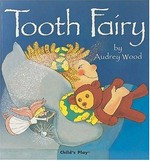 Tooth fairy / written and illustrated by Audrey Wood.