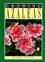 Growing azaleas / Allan Evans