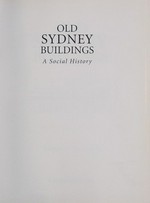Old Sydney buildings : a social history / Margaret Simpson.