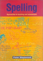 Spelling : approaches to teaching and assessment / Peter Westwood.