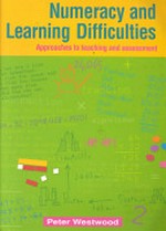 Numeracy and learning difficulties : approaches to teaching and assessment / Peter Westwood.