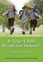 Is your child ready for school? : a guide for parents / Sandra Heriot and Ivan Beale.