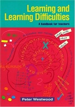 Learning and learning difficulties : a handbook for teachers / Peter Westwood.