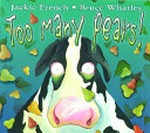 Too many pears! / Jackie French ; [illustrated by] Bruce Whatley.