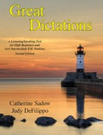 Great dictations : a listening/speaking text for high beginner and low intermediate ESL students / Catherine Sadow, Judy DeFilippo.