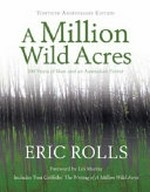 A million wild acres : 200 years of man and an Australian forest / by Eric Rolls ; forward by Les Murray.