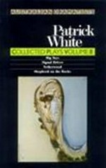 Collected plays. Patrick White. Volume II /