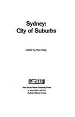 Sydney : city of suburbs / edited by Max Kelly