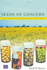 Seeds of concern : the genetic manipulation of plants / David R. Murray.