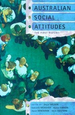 Australian social attitudes : the first report / edited by Shaun Wilson ... [et al.].