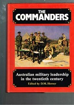 The Commanders : Australian military leadership in the twentieth century / edited by D.M. Horner