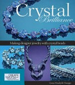 Crystal brilliance : making designer jewelry with crystal beads / Anna Elizabeth Draeger.