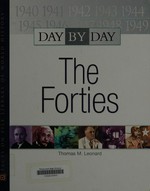 Day by day, the forties / by Thomas M. Leonard ; edited by Richard Burbank and Steven L. Goulden