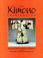 The kimono inspiration : art and art-to-wear in America / edited by Rebecca A.T. Stevens and Yoshiko Iwamoto Wada.