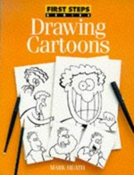 Drawing cartoons / Mark Heath.