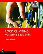 Rock climbing : mastering basic skills / Craig Luebben.