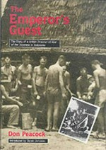The Emperor's guest : the diary of a British prisoner-of-war of the Japanese in Indonesia / Don Peacock ; introduced by Derek Jameson