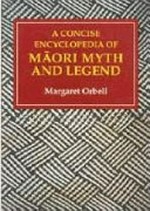 A concise encyclopedia of Māori myth and legend / Margaret Orbell.