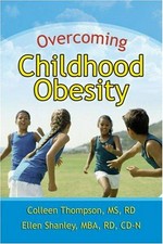 Overcoming childhood obesity / Colleen A. Thompson, Ellen L. Shanley.