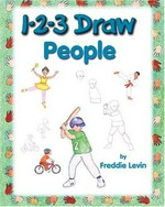 1-2-3 draw people : a step-by-step guide / by Freddie Levin.
