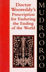 Doctor Wooreddy's prescription for enduring the ending of the world / Mudrooroo.