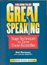 The how-to of great speaking : stage techniques to tame those butterflies / Hal Persons with Lianne Mercer.