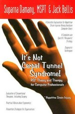 It's not carpal tunnel syndrome! : RSI theory and therapy for computer professionals / [Suparna Damany & Jack Bellis].
