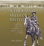 A thousand miles of battles : the saga of the Australian Light Horse in WWI / by Ian Jones.