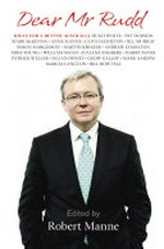 Dear Mr Rudd : ideas for a better Australia / edited by Robert Manne.