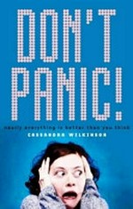 Don't panic! : nearly everything is better than you think / Cassandra Wilkinson.