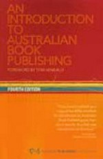 An introduction to Australian book publishing / foreword by Tom Keneally ; edited by Richard Smart.