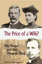 The price of a wife? : the priest and the divorce trial / Anne E. Cunningham.